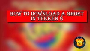 How To Download A Ghost In Tekken 8