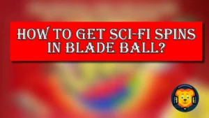 How To Get Sci-Fi Spins in Blade Ball